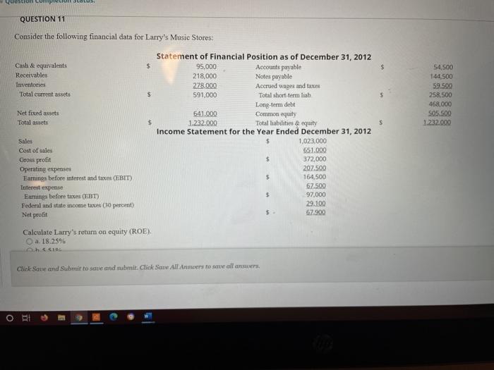  QUESTION 11 $ $ Consider the following financial data for Larry's