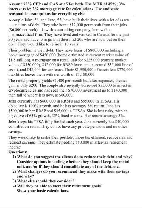  Assume 90% CPP and OAS at 65 for both. Use MTR