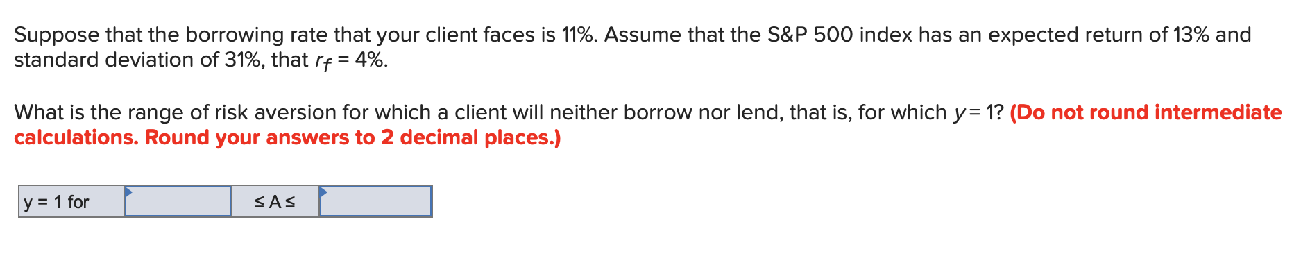  Suppose that the borrowing rate that your client faces is 11%.