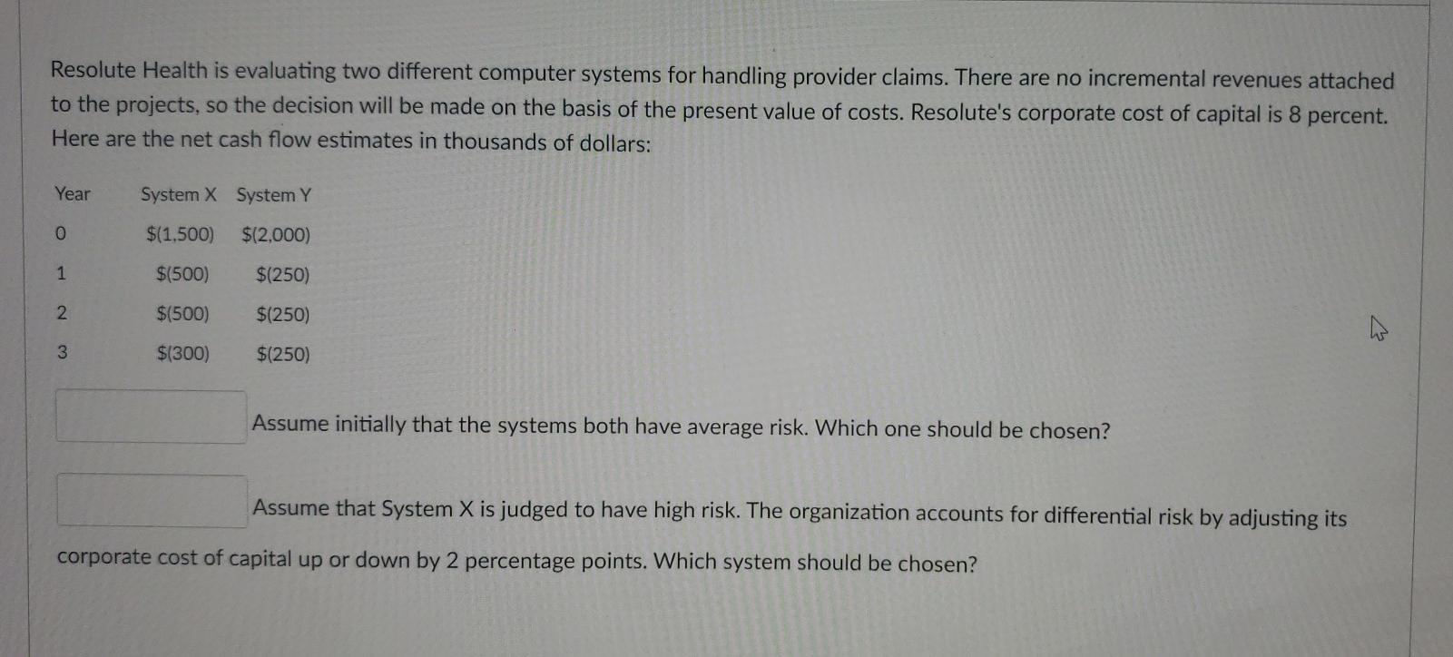 Resolute Health is evaluating two different computer systems for handling provider