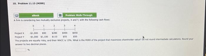 , with the following cash fows: daces. A firm is considering two