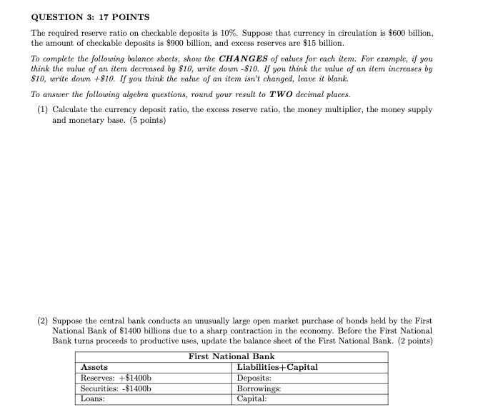 need some help QUESTION 3: 17 POINTS The required reserve ratio on