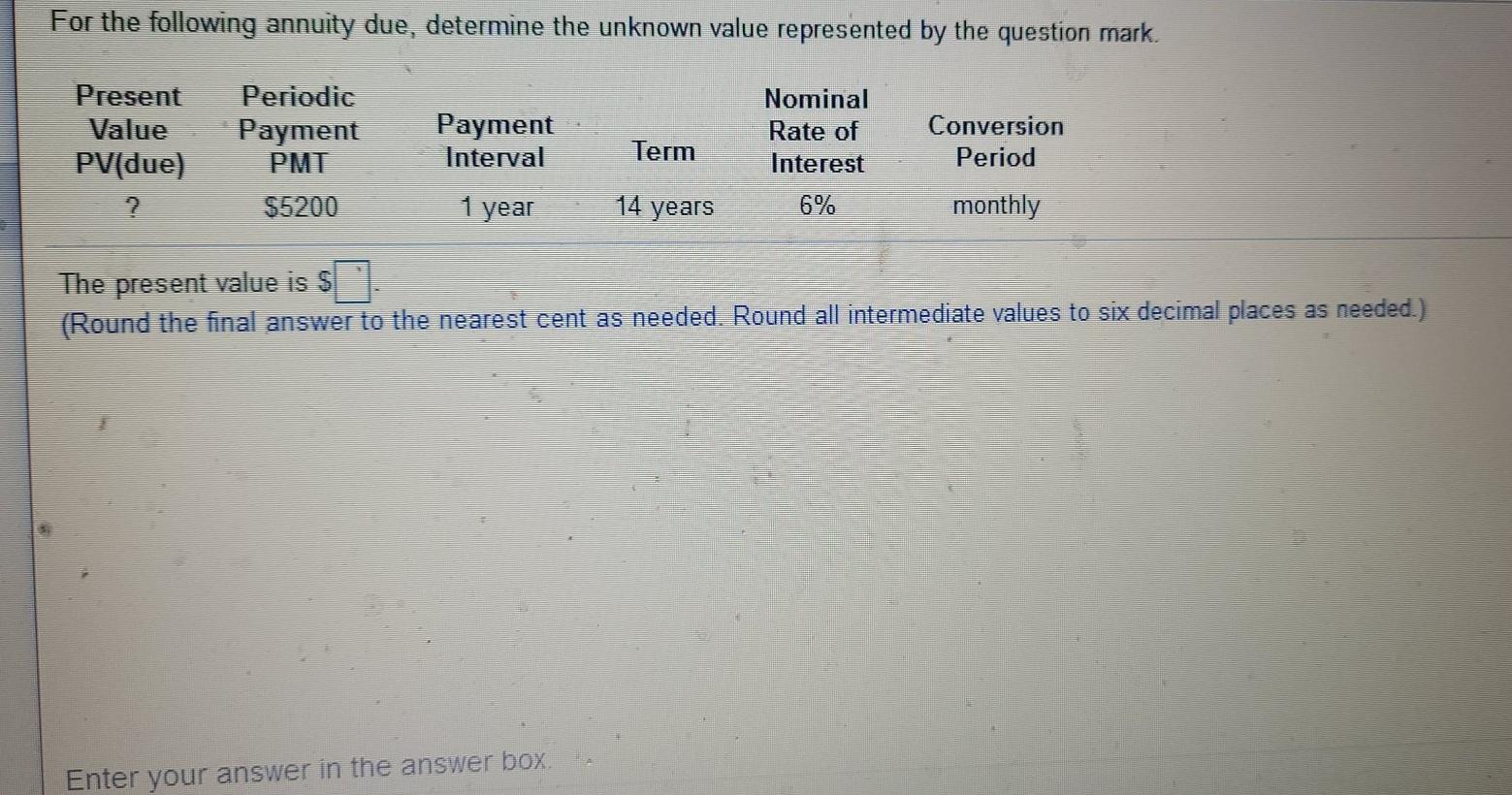 For the following annuity due, determine the unknown value represented by