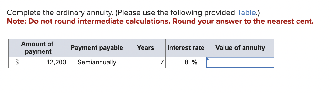 Complete the ordinary annuity. (Please use the following provided Table.) Note: