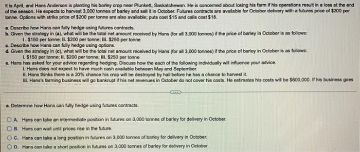 answer in order with a,b,c,d,e next to the answer It is April,