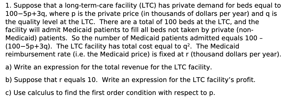 1. Suppose that a long-term-care facility (LTC) has private demand for