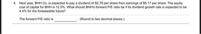  4. Next year, BHH Co. is expected to pay a dividend