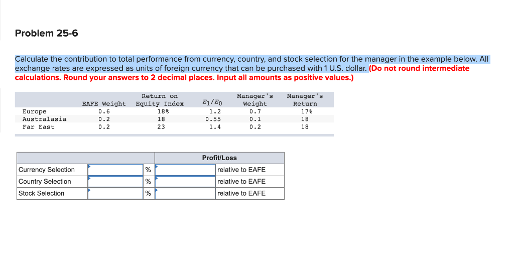Problem 25-6 Calculate the contribution to total performance from currency, country,