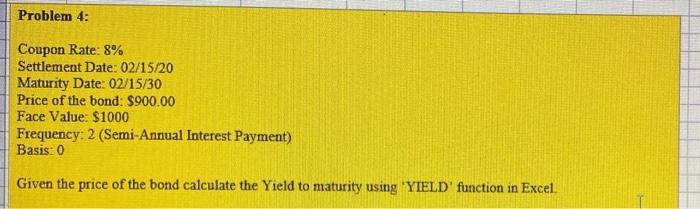 Hello, please help with this question. Thanks! Problem 4: Coupon Rate: 8%