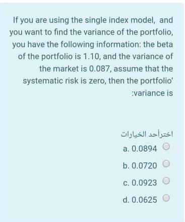 If you are using the single index model, and you want