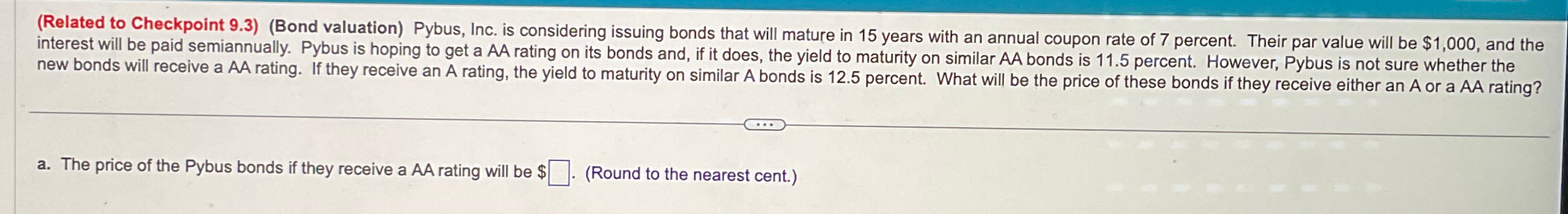  (Related to Checkpoint 9.3)(Bond valuation) Pybus, Inc. is considering issuing bonds