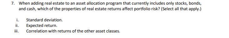 Finance 7. When adding real estate to an asset allocation program that