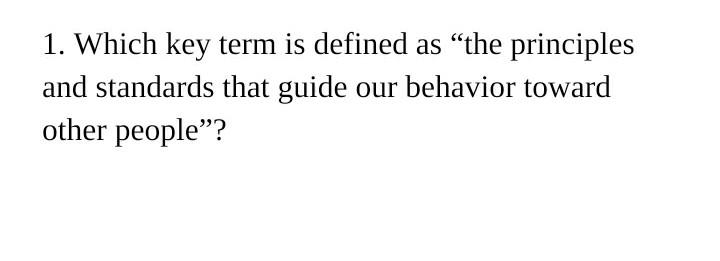 1. Which key term is defined as the principles and standards