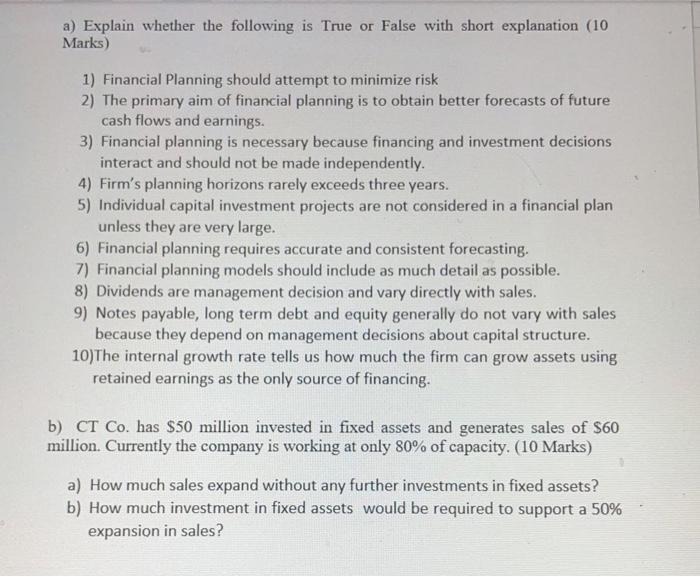  a) Explain whether the following is True or False with short