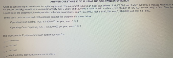  ANSWER QUESTIONS 12 TO 16 USING THE FOLLOWING INFORMATION A firm