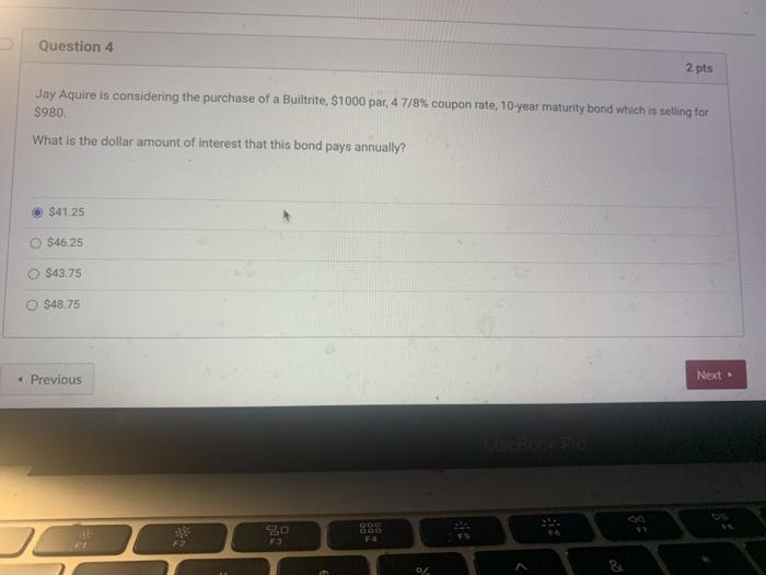 Question 4 2 pts Jay Aquire is considering the purchase of