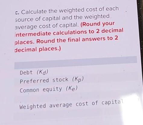 and has asked you to compute the weighted average cost of capital.