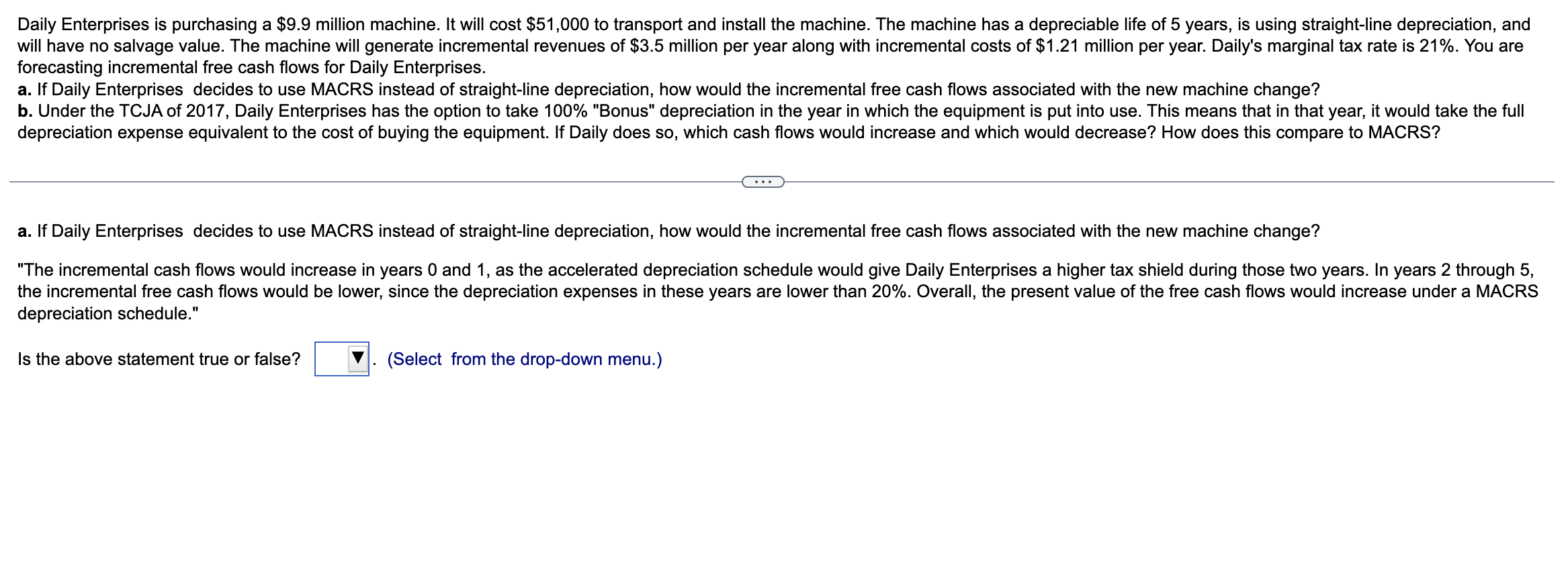 Daily Enterprises is purchasing a $9.9 million machine. It will cost