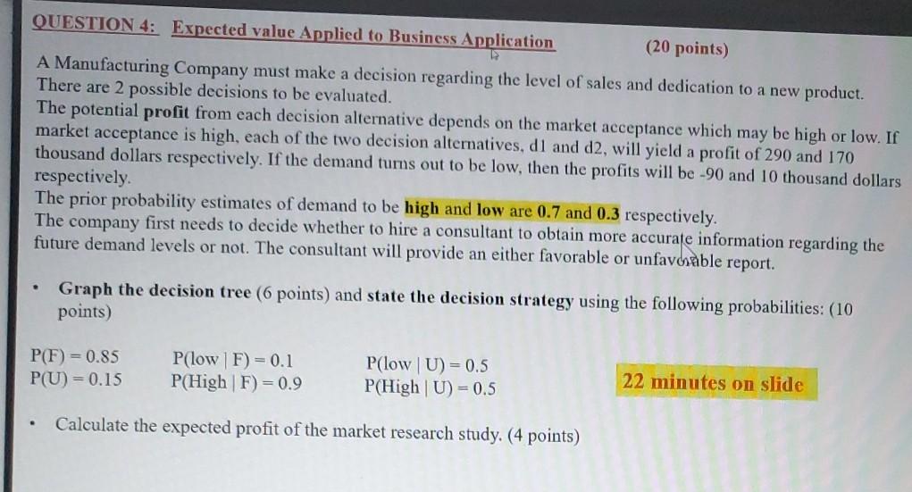  QUESTION 4: Expected value Applied to Business Application (20 points) A