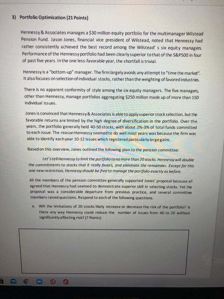 3) Portfolio Optimization (21 points) Hennessy & Associates manages a $30