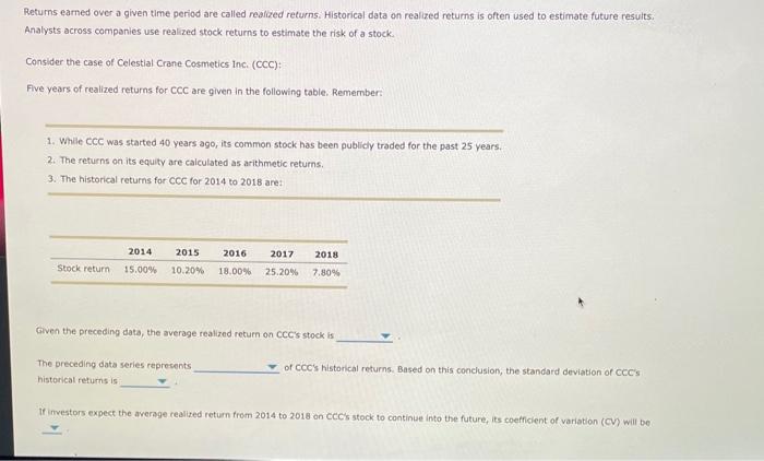  Returns earned over a given time period are called realized returns.