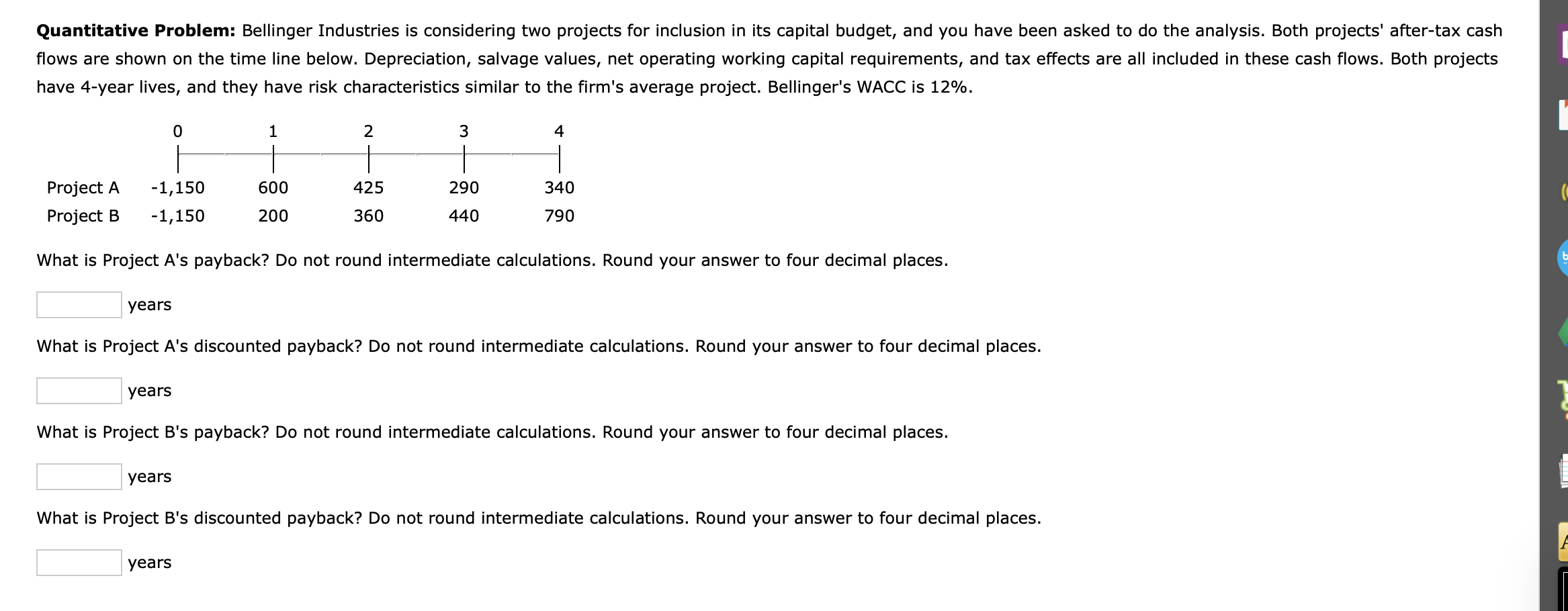 Quantitative Problem: Bellinger Industries is considering two projects for inclusion in