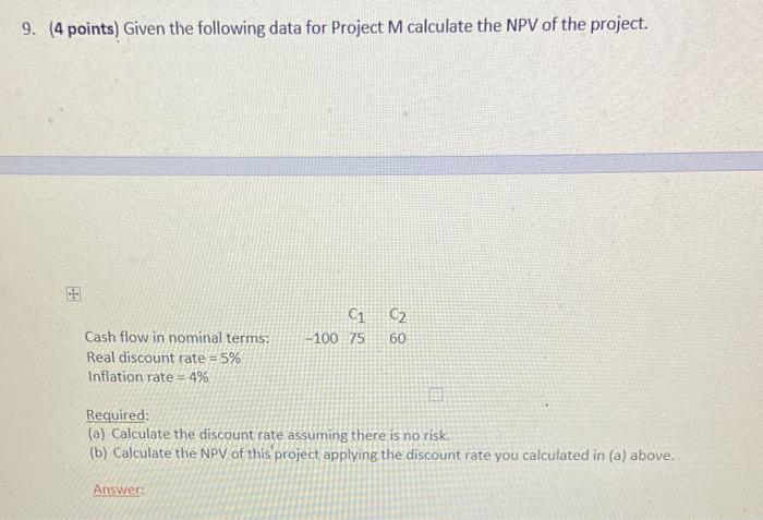  9. (4 points) Given the following data for Project M calculate