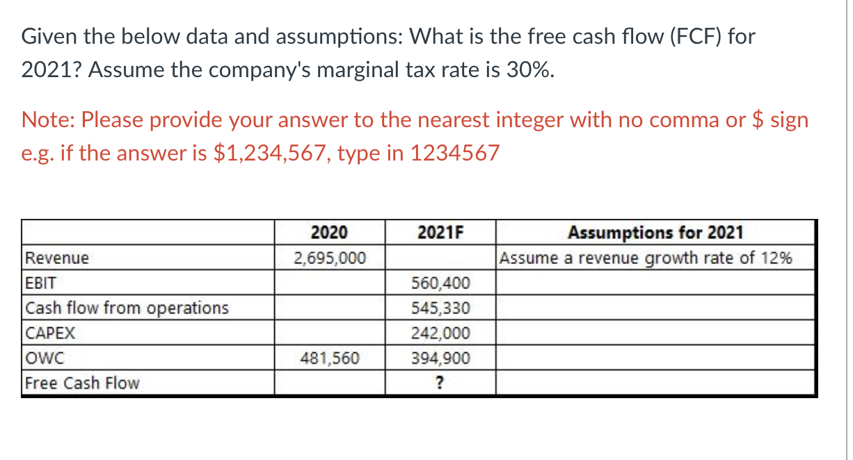  Given the below data and assumptions: What is the free cash