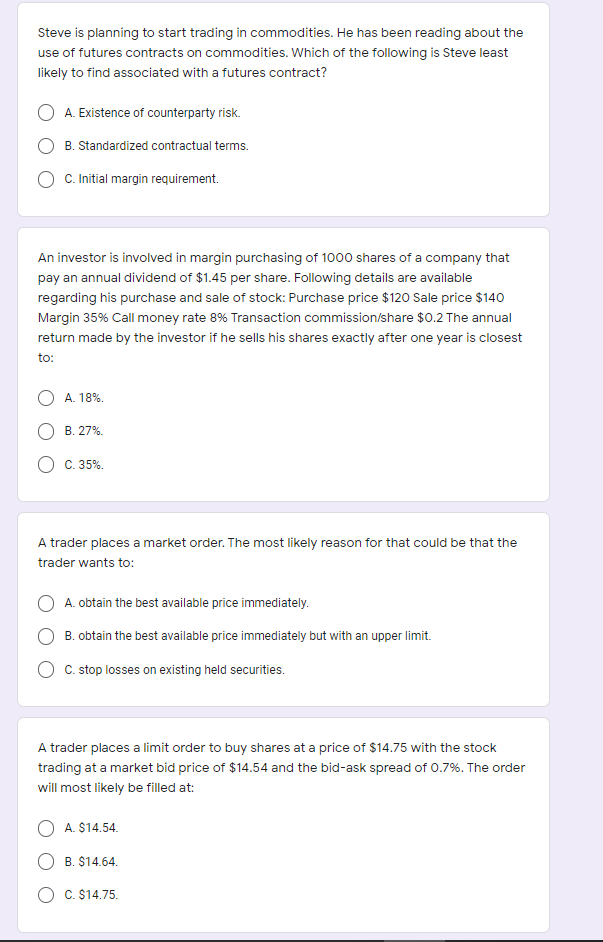  Steve is planning to start trading in commodities. He has been