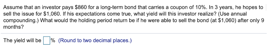  The yield will be ________. The HPR will be _________. Assume