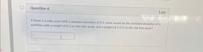  If there is a risky asset with a standard deviation of