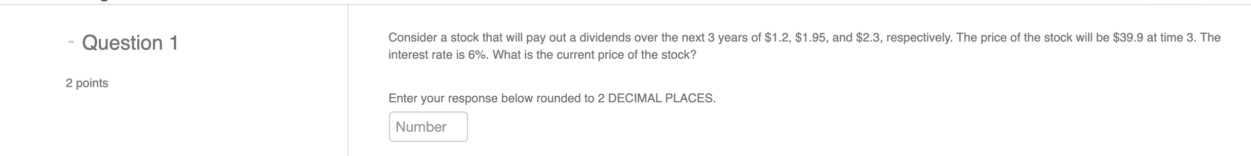 Question 1 Consider a stock that will pay out a dividends