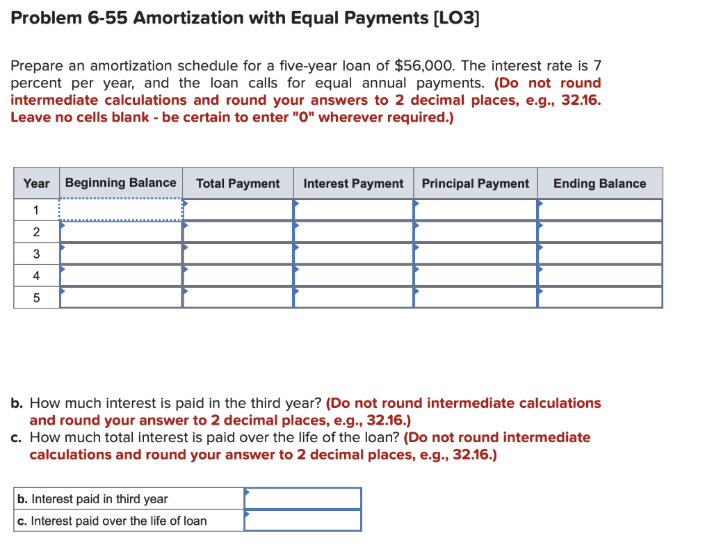  Problem 6-55 Amortization with Equal Payments [LO3] Prepare an amortization schedule