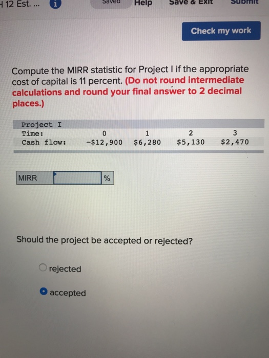  12 Est. SavedHelp Save&ExIt Suomit Check my work Compute the MIRR