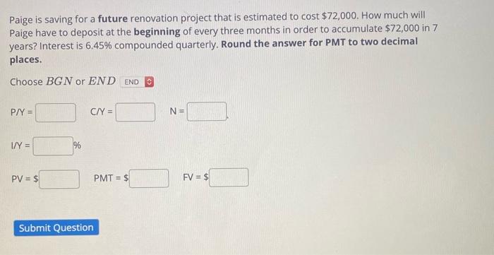  Paige is saving for a future renovation project that is estimated