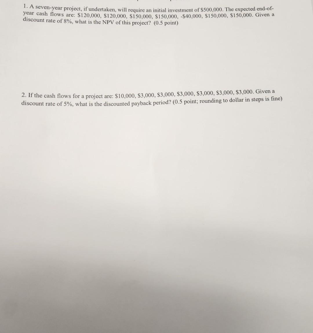 1. A seven-year project, if undertaken, will require an initial investment