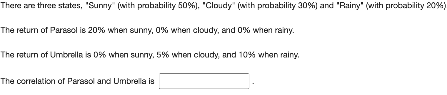  There are three states, "Sunny" (with probability 50%), "Cloudy" (with probability