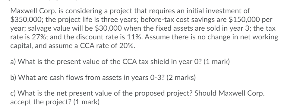 Maxwell Corp. is considering a project that requires an initial investment