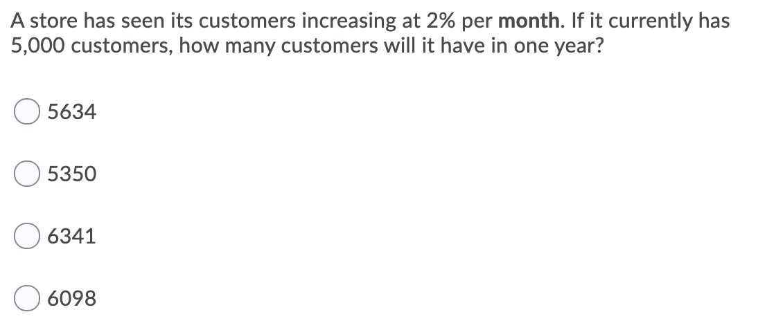  A store has seen its customers increasing at 2% per month.