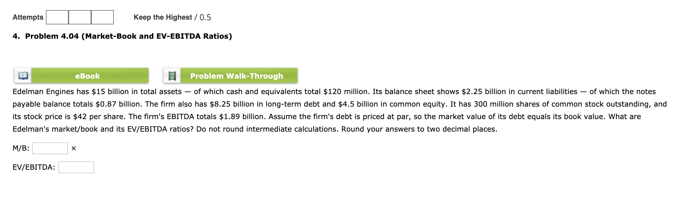 Attempts Keep the Highest / 0.5 4. Problem 4.04 (Market-Book and