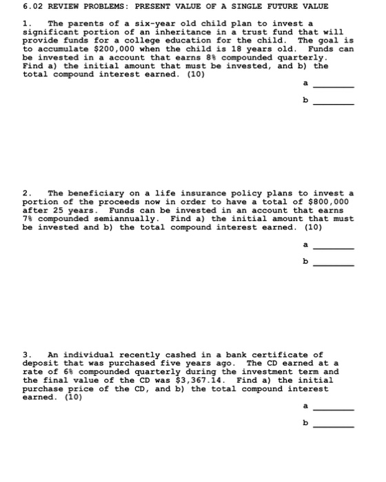  6.02 REVIEW PROBLEMS: PRESENT VALUE OF A SINGLE FUTURE VALUE 1.