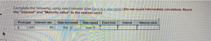 Complete the following using exact interest. (Use Days... year table.) (Do