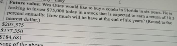I 54. Future value: Wes Ottey would like to buy a condo