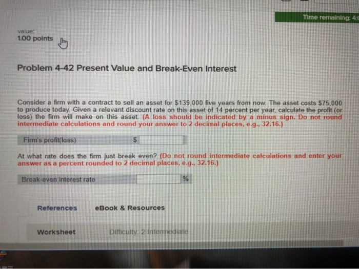  Time remaining: 4.0 value: 1.00 points Problem 4-42 Present Value and