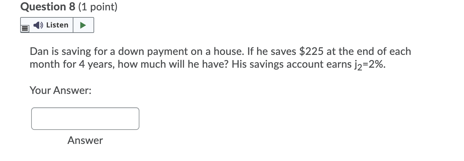  Question 8 (1 point) 1) Listen Dan is saving for a