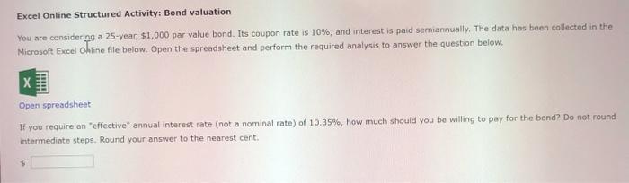  Excel Online Structured Activity: Bond valuation You are considering a 25-year,