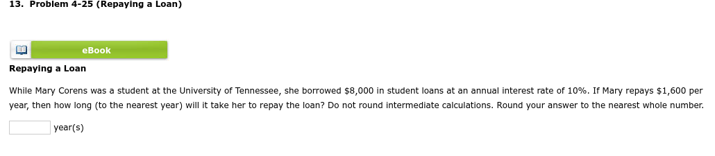  13. Problem 4-25 (Repaying a Loan) eBook Repaying a Loan While