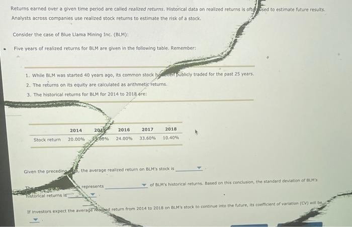  Returns earned over a given time period are called realized returns.