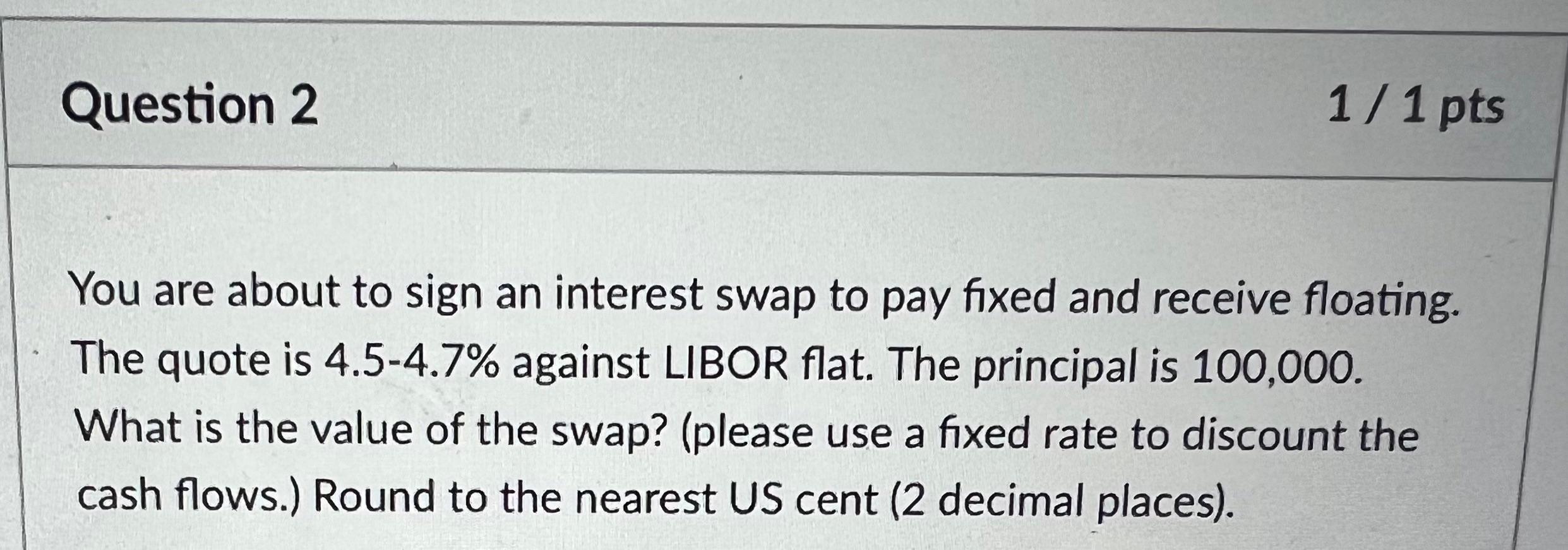 please show all working out Question 2 1 / 1 pts You
