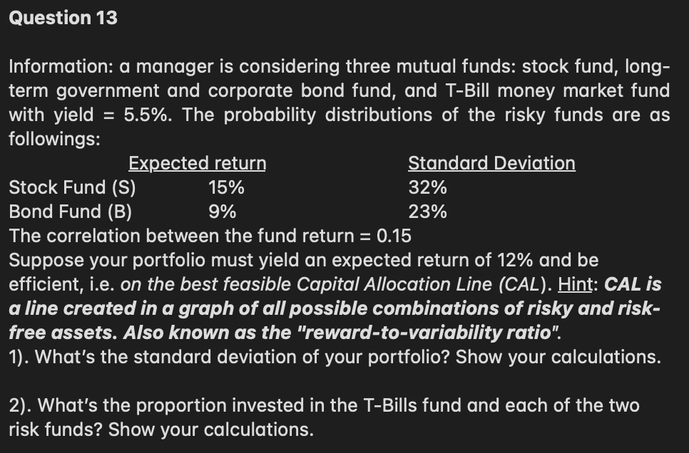 Question 13 Information: a manager is considering three mutual funds: stock